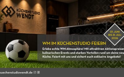 WM-Aktionstage im Küchenstudio Wendt – Jetzt Aktionsvorteil sichern!